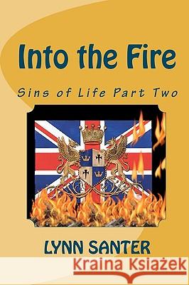 Into The Fire: Sins Of Life Part Two Santer, Lynn 9781441443090 Createspace