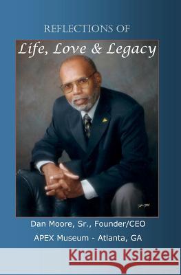 Reflections Of Love, Life & Legacy Moore Sr, Dan 9781441443557 Createspace