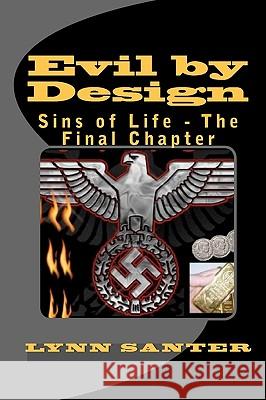 Evil By Design: Sins Of Life - The Final Chapter Santer, Lynn 9781441443878 Createspace