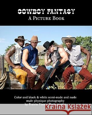 Cowboy Fantasy: A Picture Book Visions Pho Prairi 9781441445162 Createspace