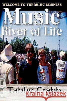 Music River of Life: How To Survive The Music Business and Have Fun Crabb, Tabby 9781441445933