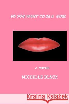 So You Want To Be A Gurl Black, Michelle 9781441450401