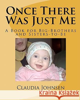 Once There Was Just Me Claudia Johnsen 9781441455017 Createspace