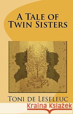 A Tale of Twin Sisters Toni D 9781441455925 Createspace