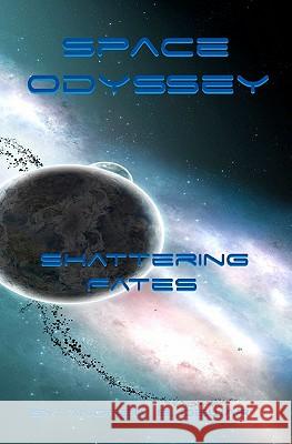 Space Odyssey: Shattering Fates Andrew B. Dewar 9781441455987