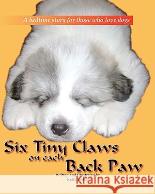 Six Tiny Claws On Each Back Paw Weber, Keith 9781441456571 Createspace