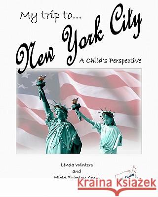 My Trip To New York City: A Child's Perspective Amos, Micki 9781441456816 Createspace