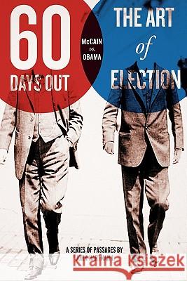 Sixty Days Out: The Art Of Election Hartmann, Erich 9781441457868 Createspace