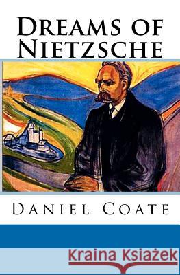 Dreams of Nietzsche Daniel Coate 9781441460349