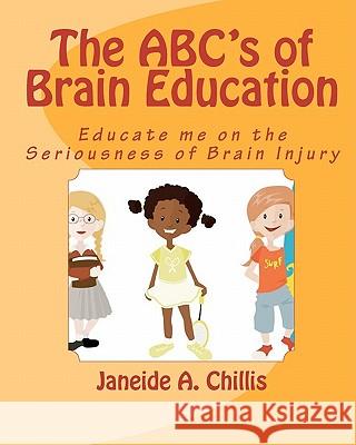 The ABC's Of Brain Education Chillis, Janeide A. 9781441462039 Createspace