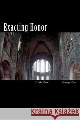 Exacting Honor S. Clare Casey 9781441466020 Createspace Independent Publishing Platform