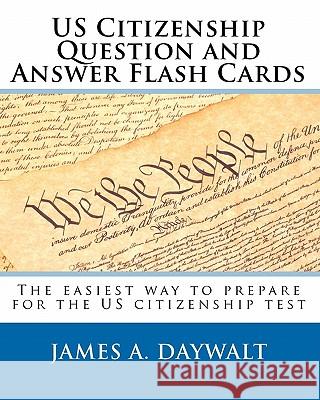 US Citizenship Question And Answer Flash Cards Daywalt, James 9781441470607 Createspace