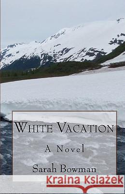 White Vacation Sarah Bowman 9781441470973