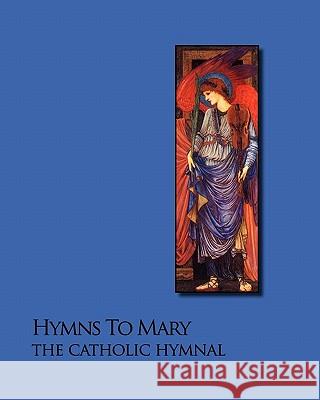Hymns To Mary - The Catholic Hymnal Jones, Noel 9781441473028 Createspace