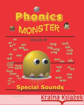 Phonics Monster - Book 5: Special Sounds Brian Giles Joseph Ruger 9781441479440 Createspace