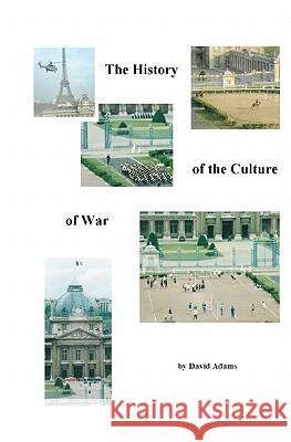The History Of The Culture Of War Adams, David 9781441480989