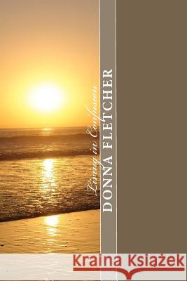 Living In Confusion: My Life As An Addendum Fletcher, Donna 9781441481078 Createspace