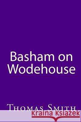 Basham On Wodehouse Smith, Thomas 9781441481863 Createspace Independent Publishing Platform