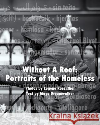 Without A Roof: Portraits Of The Homeless Dreamwalker, Maya 9781441481948 Createspace