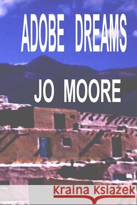 Adobe Dreams Jo Moore 9781441485175 Createspace