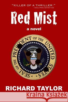 Red Mist: Marilyn Monroe. JFK. Murder. Assassination. One Witness. Richard Taylor 9781441486059 Createspace