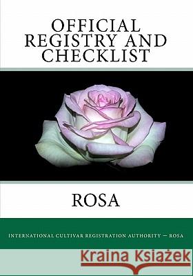 Official Registry And Checklist - Rosa Society, American Rose 9781441487667 Createspace