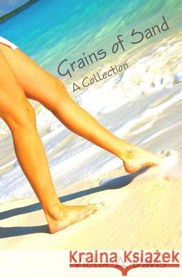 Grains Of Sand: A Collection By Victor A. Davis Davis, Victor a. 9781441488459