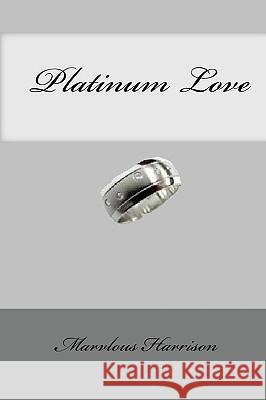 Platinum Love Marvlous Harrison 9781441490759 Createspace