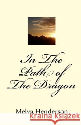 In The Path Of The Dragon Henderson, Melva 9781441492746