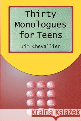 Thirty Monologues For Teens Chevallier, Jim 9781441492944