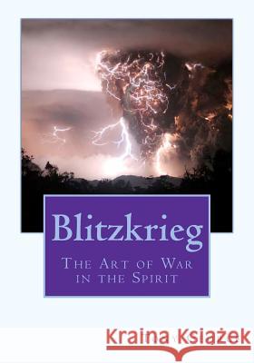 Blitzkrieg: The Art of War in the Spirit Tony George 9781441493682 Createspace