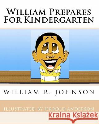 William Prepares for Kindergarten William R. Johnson 9781441496607 Createspace