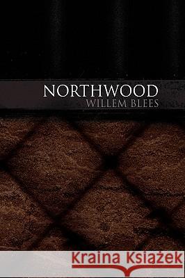 Northwood Willem Blees 9781441500915 Xlibris Corporation