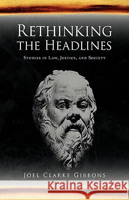 Rethinking the Headlines Joel Clarke Gibbons 9781441501363 Xlibris Corporation