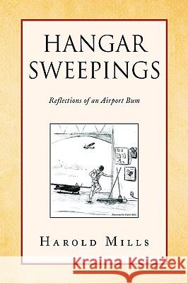 Hangar Sweepings Harold Mills 9781441501554 Xlibris Corporation