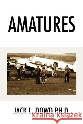 Amatures Jack L. Ph. D. Dowd 9781441501646