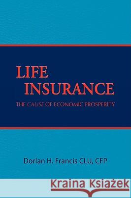 Life Insurance Dorlan H. Francis 9781441502520 Xlibris Corporation