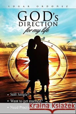 God's Direction for My Life Pastor Edgar Ordoez 9781441502551 Xlibris Corporation