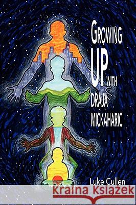 Growing Up with Draja Mickaharic Luke Cullen 9781441502667 Xlibris Corporation