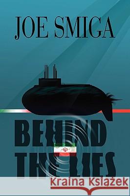 Behind the Lies Joe Smiga 9781441502858 Xlibris Corporation