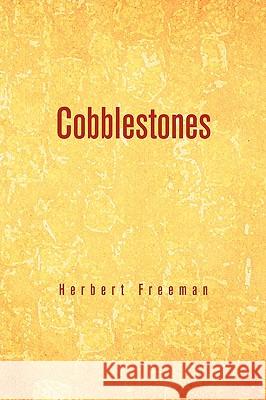 Cobblestones Herbert Freeman 9781441503022 Xlibris Corporation