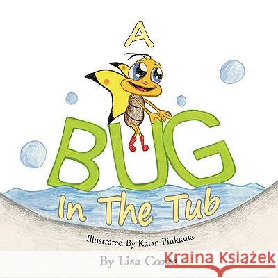 A Bug in the Tub Lisa Cozza 9781441503084 Xlibris Corporation