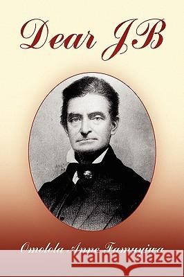 Dear Jb Omolola Anne Famuyiwa 9781441503220 Xlibris Corporation