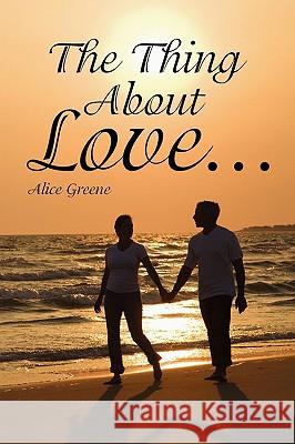 The Thing about Love... Alice Greene 9781441503244