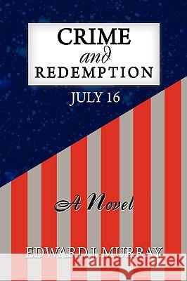 Crime and Redemption Edward J. Murray 9781441503732