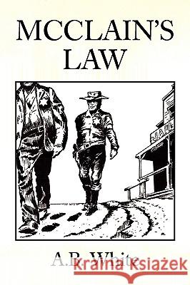 McClain's Law A. B. White 9781441504654 Xlibris Corporation
