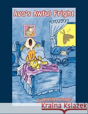 Ava's Awful Fright! Jennifer Graves 9781441504821 Xlibris Corporation