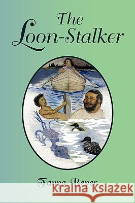 The Loon-Stalker Tanya Beyer 9781441504838