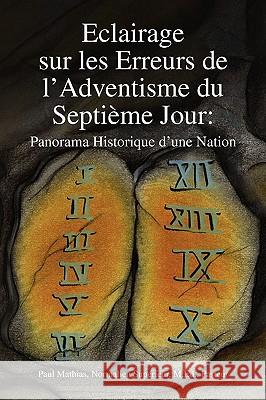 Eclairage Sur Les Erreurs de L'Adventisme Du Septieme Jour Paul Mathias 9781441504944 Xlibris Corporation