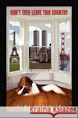 Don't Ever Leave This Country Tony Esposito 9781441505583